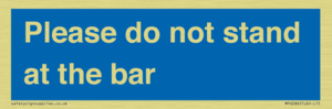 Please do not stand at the bar